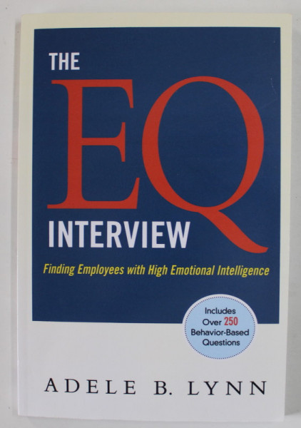 THE EQ INTERVIEW , FINDING EMPLOYES WITH EIGH EMOTIONAL INTELLIGENCE by ADELE B. LYNN , 2008