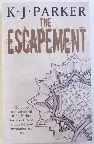 THE ESCAPEMENT -  THE ENGINEER TRILOGY , BOOK THREE  by K. J. PARKER , 2007