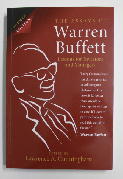 THE ESSAY OF WARREN BUFFETT - LESSONS FOR INVESTORS AND MANAGERS , edited by LAWRENCE A . CUNNINGHAM , 2014