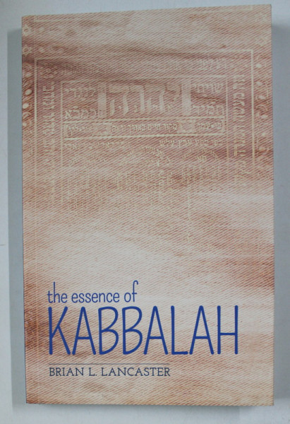 THE ESSENCE OF KABBALAH by BRIAN L. LANCASTER , 2016