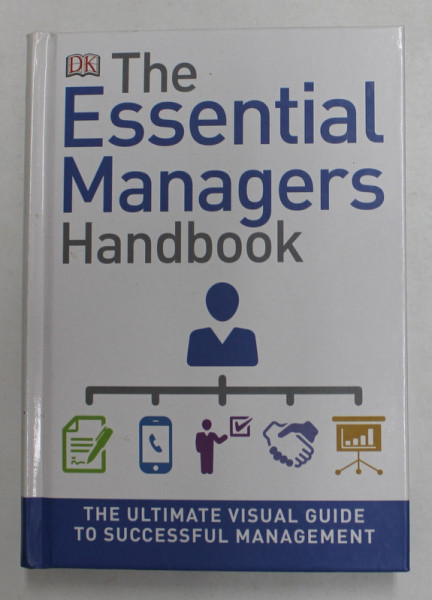 THE ESSENTIAL MANAGERS HANDBOOK , THE ULTIMATE VISUAL GUIDE TO SUCCESSFUL MANAGEMENT , 2016