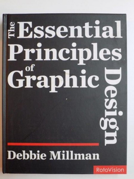 THE ESSENTIAL PRINCIPLES OF GRAPHIC DESIGN de DEBBIE MILLMAN , 2008