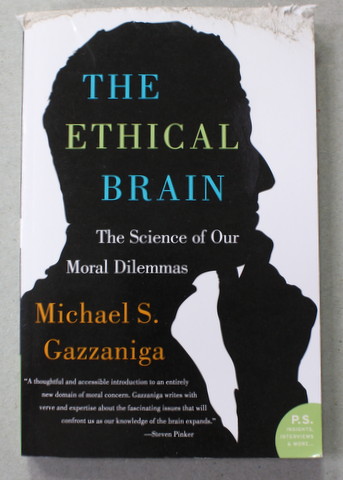 THE ETHICAL BRAIN - THE SCIENCE OF OUR MORAL DILEMMAS by MICHAEL S. GAZZANIGA , 2006 , COPERTA CU DEFECTE *