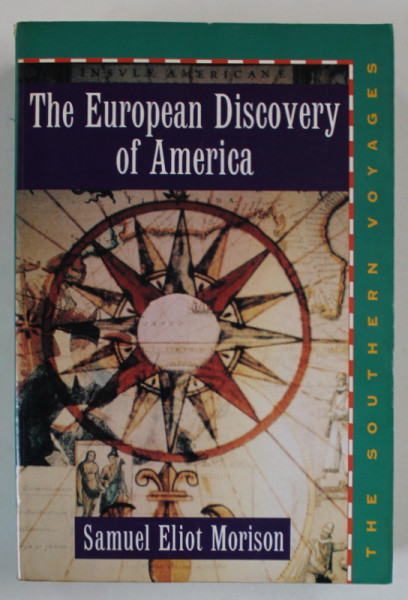 THE EUROPEAN DISCOVERY OF AMERICA , THE SOUTHERN VOYAGES A.D. 1492- 1616 by SAMUEL ELIOT MORISON , 1993