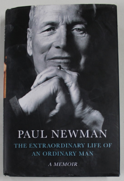 THE EXTRAORDINARY LIFE OF AN EXTRAORDINARY MAN , A MEMOIR , PAUL NEWMAN , edited by DAVID ROSENTHAL , 2022