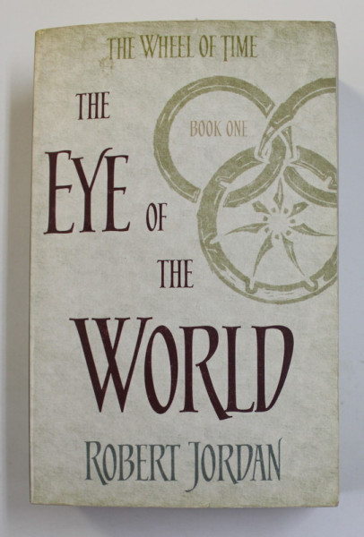 THE EYE OF THE WORLD - BOOK ONE OF '' THE WHEEL OF TIME '' by ROBERT JORDAN , 2014