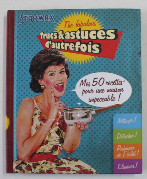 THE FABULOUS TRUCS and ASTUCES D 'AUTREFOIS - MES 50 RECETTES POUR UNE MAISON IMPECCABLE , 2014