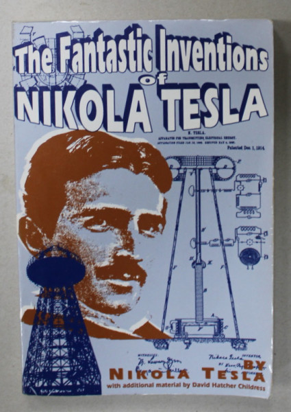 THE FANTASTIC INVENTIONS OF NIKOLA TESLA by NIKOLA TESLA and DAVID H. CHILDRESS , 1993