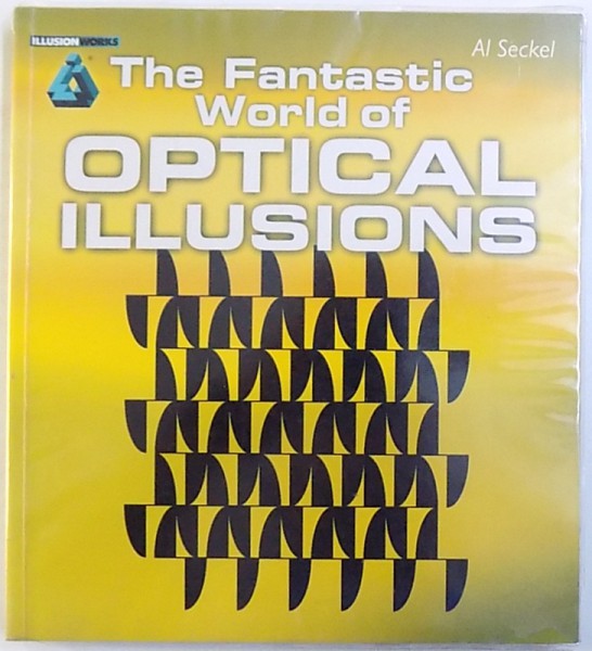 THE FANTASTIC WORLD OF OPTICAL ILLUSIONS by AL. SECKEL , 2002