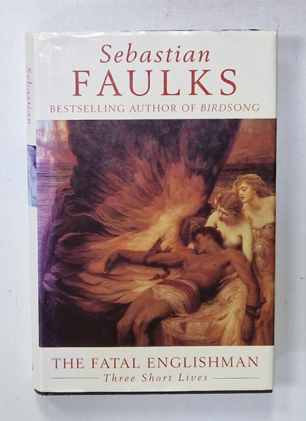 THE FATAL ENGLISHMAN , THREE SHORT LIVES by SEBASTIAN FAULKS , 1996