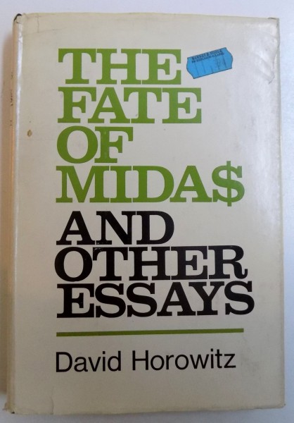 THE FATE OF MIDAS AND OTHER ESSAYS by DAVID HOROWITZ , 1973