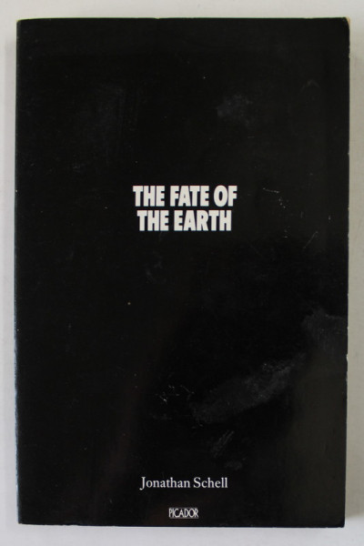 THE FATE OF THE EARTH by JONATHAN SCHELL , 1982
