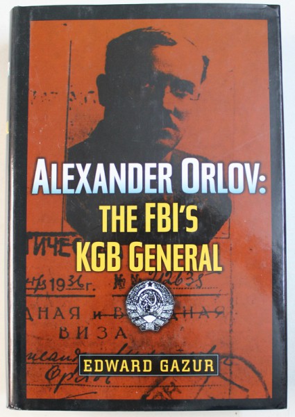 THE FBI ' S KGB GENERAL by ALEXANDER ORLOV , 2002