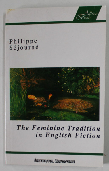 THE FEMININE TRADITION IN ENGLISH FICTION by PHILIPPE SEJOURNE , 1999