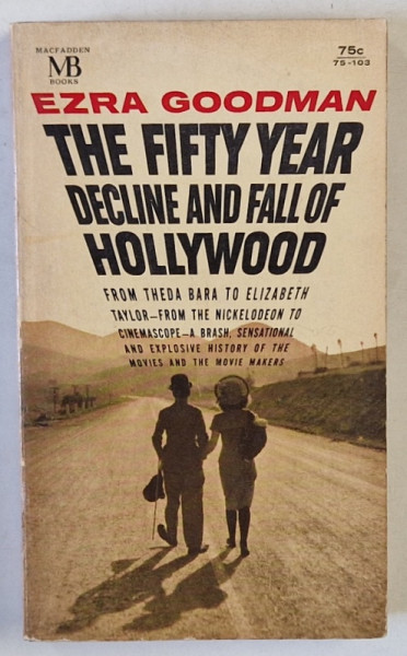 THE FIFTY YEAR DECLINE AND FALL OF HOLLWOOD by EZRA GOODMAN , 1962