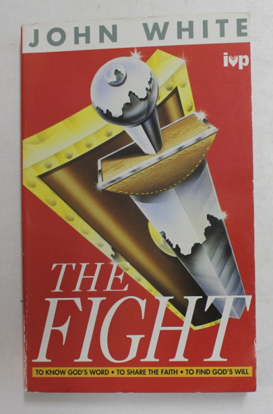THE FIGHT by JOHN WHITE , A PRACTICAL HANDBOOK OF CHRISTIAN  LIVING , 1991