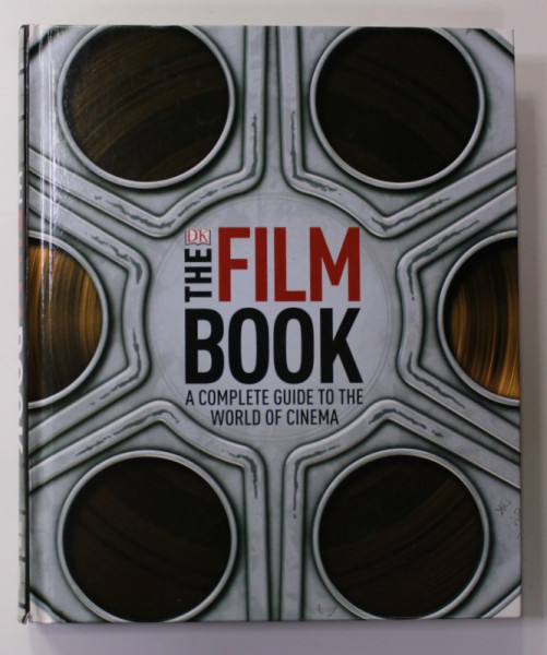 THE FILM BOOK - A COMPLETE GUIDE TO THE WORLD OF CINEMA , by RONALD BERGAN , 2011