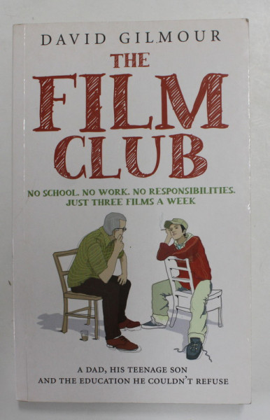 THE FILM CLUB - NO SCHOOL, NO WORK , NO RESPONSIBILITIES . JUST THREE FILMS A WEEK by DAVID GILMOUR , 2008