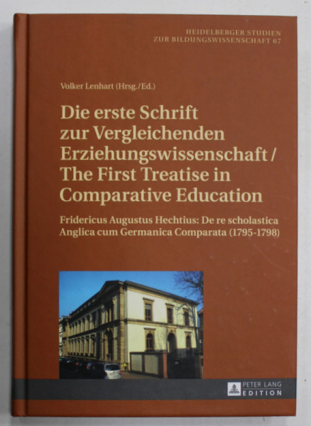 THE FIRST TREATISE IN COMPARATIVE EDUCATION by VOLKER LENHART , TEXT IN GERMANA SI ENGLEZA , 2015