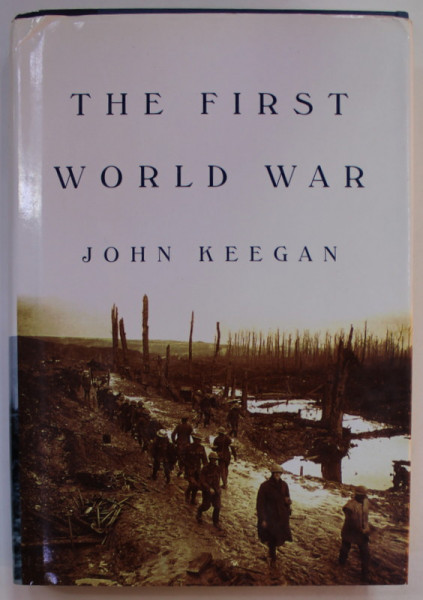 THE FIRST WORLD WAR by JOHN KEEGAN , 1999