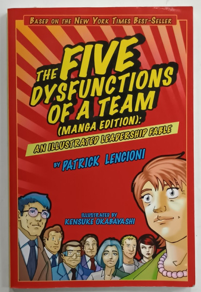 THE FIVE DYSFUNCTIONS OF A TEAM  (MANGA EDITION  ) , AN ILLUSTRATED LEADERSHIP FABLE by PATRICK LENCIONI , illustrated by KENSUKE OKABAYASHI , 2008
