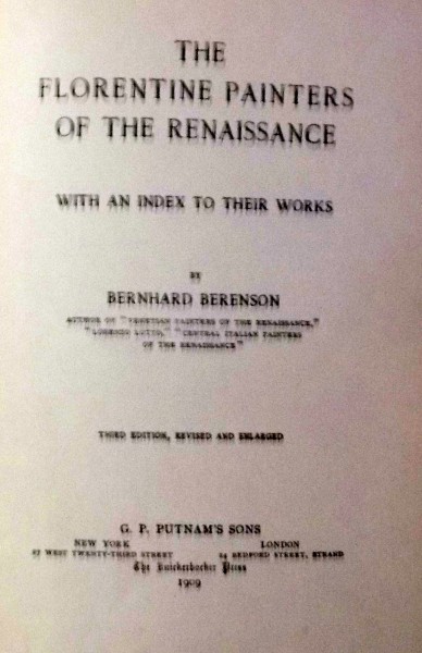 THE FLORENTINE PAINTERS OF THE RENAISSANCE WITH AN INDEX TO THEIR WORKS by BERNHARD BERENSON , 1909