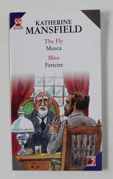 THE FLY / MUSCA , BLISS / FERICIRE de KATHERINE MANSFIELD , 2005 , EDITIE BILINGVA ROMANA - ENGLEZA