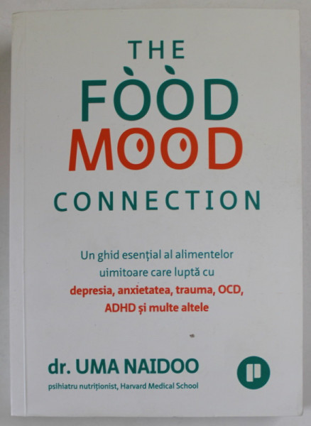 THE FOOD MOOD CONNECTION de Dr. UMA NAIDOO , UN GHID ESENTIAL A ALIMENTELOR UIMITOARE ..., 2022