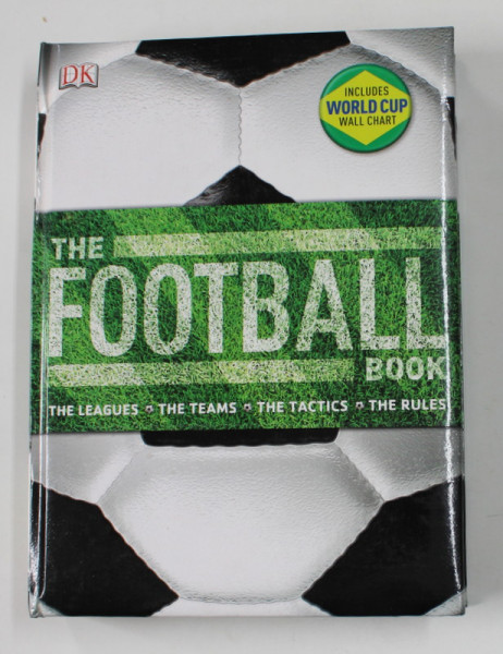 THE FOOTBALL BOOK - THE LEAGUES , THE TEAMS , THE TACTICS , THE  RULES , by DAVID GOLDBLATT and JOHNNY ACTON , 2014