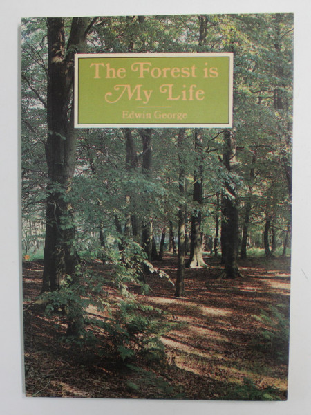 THE FOREST IS MY LIFE by EDWIN GEORGE , 1987