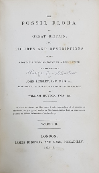 THE FOSSIL FLORA OF GREAT BRITAIN OR FIGURES AND DESCRIPTIONS OF THE VEGETABLE REMAINS FOUND IN A FOSSIL STATE by  JOHN LINDLEY and WILLIAM HUTTON, VOL. II - LONDRA, 1833