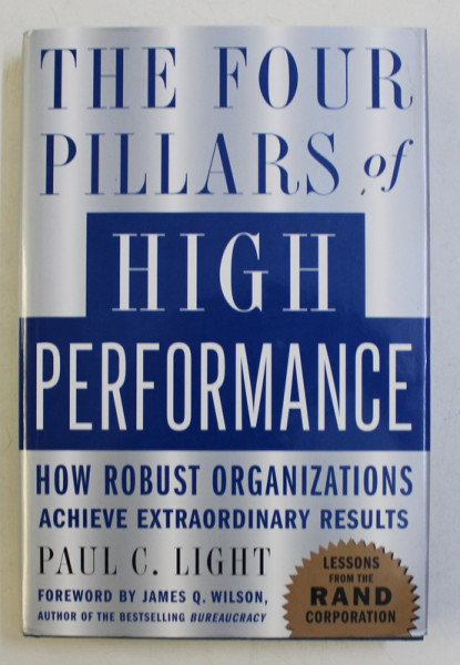 THE FOUR PILLARS OF HIGH PERFORMANCE - HOW ROBUST ORGANIZATIONS ACHIEVE EXTRAORDINARY RESULTS by PAUL C. LIGHT , 2005