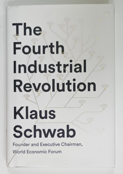 THE FOURTH INDUSTRIAL REVOLUTION by KLAUS SCHWAB , 2017