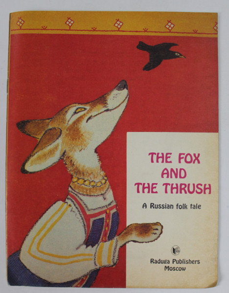 THE FOX AND THE TRUSH , A RUSSIAN FOLK TALE , retold by A.N. TOLSTOY , drawings by EVGENI RACHEV , ANII '70 - ' 80