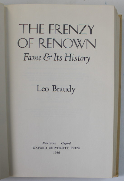 THE FRENZY OF RENOWN , FAME and ITS HISTORY by LEO BRAUDY , 1986