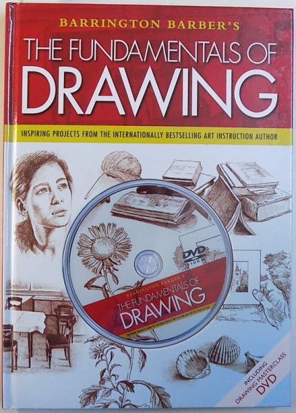 THE FUNDAMENTALS OF DRAWING  - INSPIRING PROJECTS FROM THE INTERNATIONALLY BESTSELLING ART INSTRUCTION AUTHOR by BARRINGTON BARBER'S , INCLUDING DRAWING MASTERCLASS DVD ,   2012