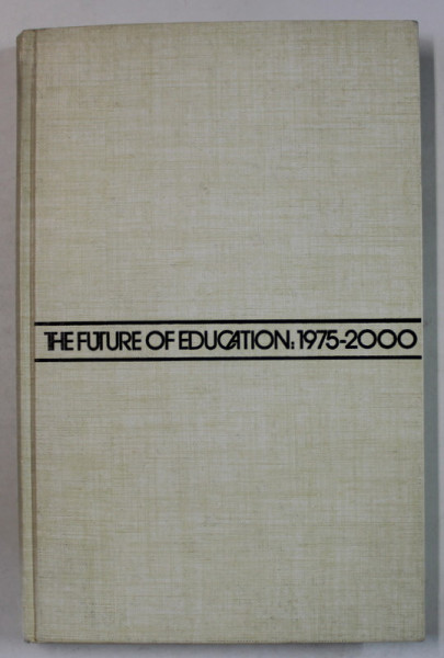 THE FUTURE OF EDUCATION : 1975  - 2000 by THEDORE W. HIPPLE , 1974
