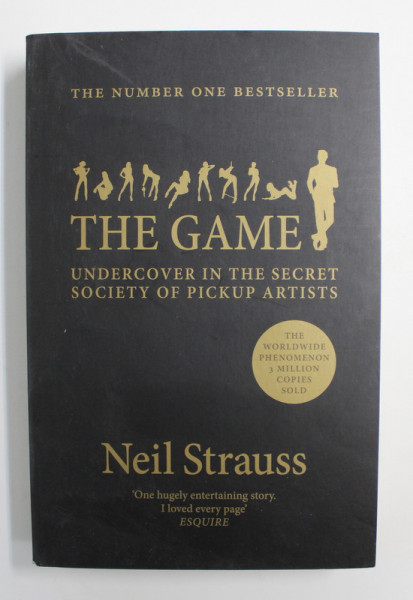 THE GAME - UNDERCOVER IN THE SECRET SCOIETY OF PICKUP ARTISTS by NEIL STRAUSS , 2016