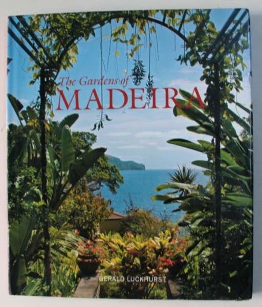 THE GARDENS OF MADEIRA by GERALD LUCKHURST , 2010