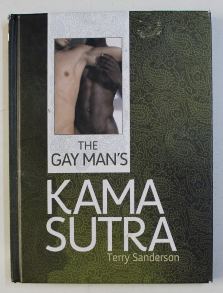 THE GAY MAN' S KAMA SUTRA by TERRY SANDERSON