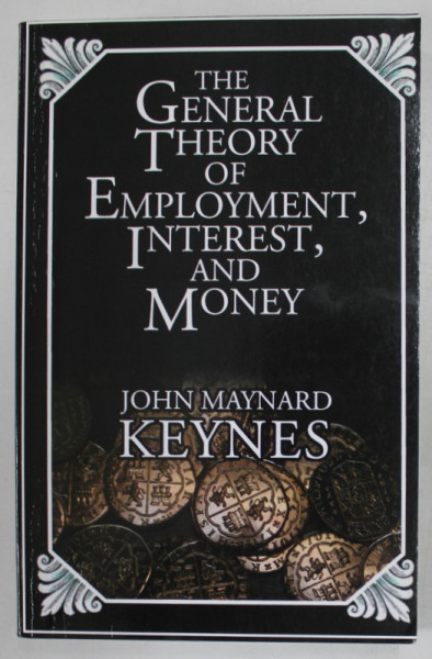 THE GENERAL THEORY OF EMPLOYMENT , INTEREST , AND MONEY by JOHN MAYNARD KEYNES , 2008