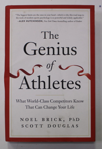 THE GENIUS OF ATHLETES - WHAT - WORLD - CLASS COMPETITORS KHOW THAT CAN CHANGE YOUR LIFE by NOEL BRICK and SCOTT DOUGLAS , 2021 , COPERTA SI BLOCUL DE FILE CU DEFECT SI URME DE INDOIRE *