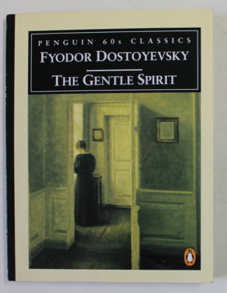 THE GENTLE SPIRIT by FYODOR DOSTOYEVSKY , A FANTASTIC STORY , 1996