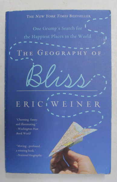 THE  GEOGRAPHY OF BLISS by ERIC WEINER , 2009