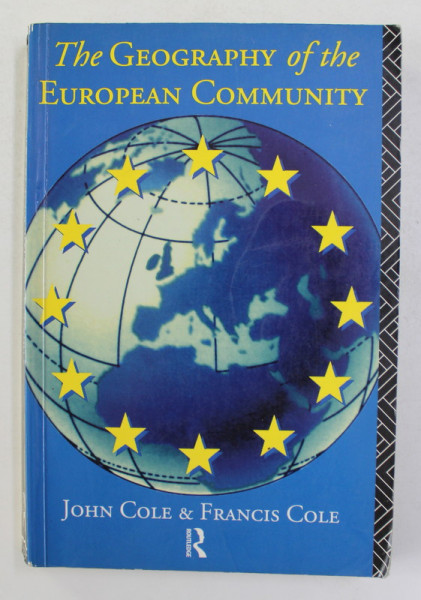 THE GEOGRAPHY OF THE EUROPEAN COMMUNITY by JOHN COLE and FRANCIS COLE , 1993