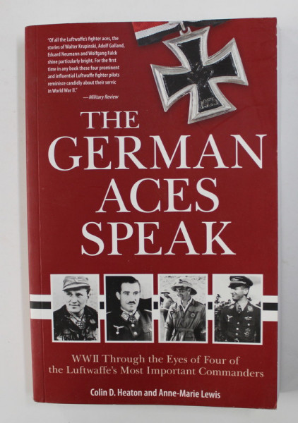 THE GERMAN ACES SPEAK by COLIN D. HEATON and ANNE - MARIE LEWIS , 2018