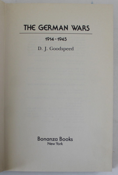 THE GERMAN WARS , 1914-1945 by D.J. GOODSPEED , 1985