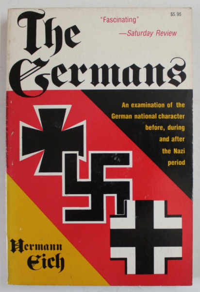 THE GERMANS , AN EXAMINATION OF THE GERMAN CHARACTER BEFORE , DURING AND AFTER THE NAZI PERIOD by HERMANN EICH , 1980