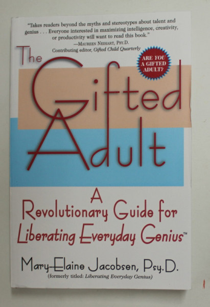 THE GIFTED  ADULT - A REVOLUTIONARY GUIDE FOR LIBERATING EVERYDAY GENIUS by MARY - ELAINE JACOBSON , 2000