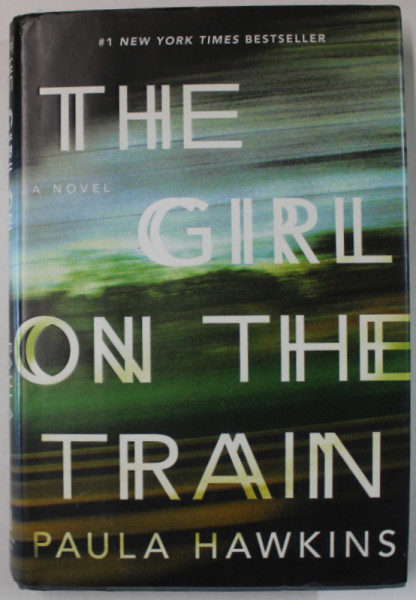 THE GIRL ON THE TRAIN by PAULA HAWKINS , 2015, COPERTA CARTONATA , CU SUPRACOPERTA
